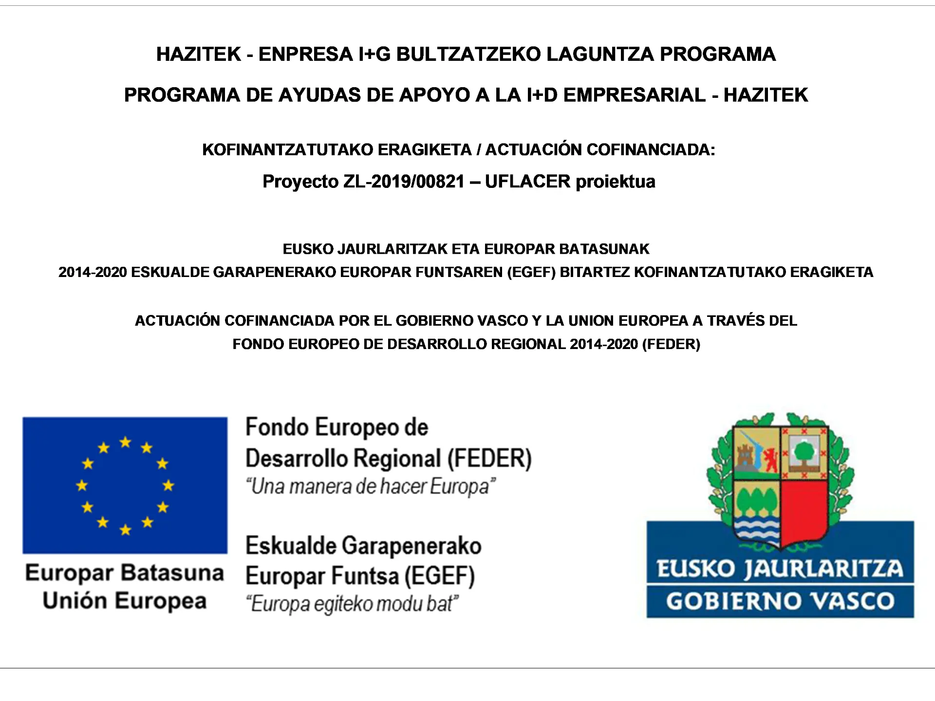 The Business R&D Support Grant Program – HAZITEK funds the UFLACER Project.